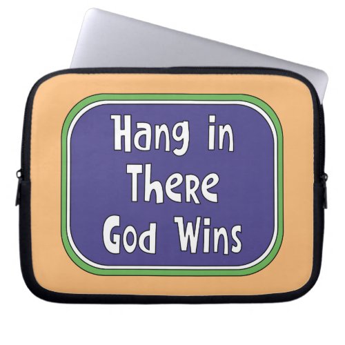 Hang in There _ God Wins Laptop Sleeve