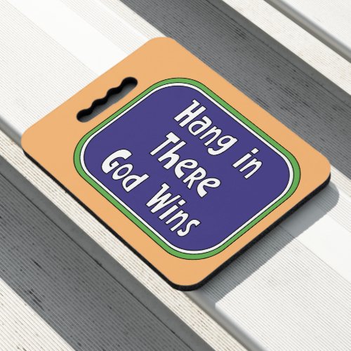 Hang in There _ God Wins Seat Cushion