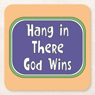 Hang in There - God Wins Square Paper Coaster