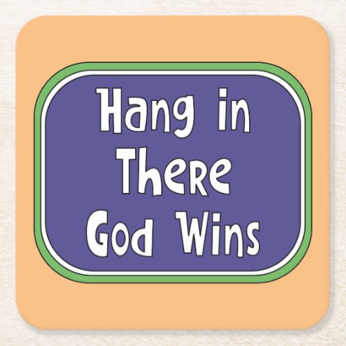 Hang in There _ God Wins Square Paper Coaster