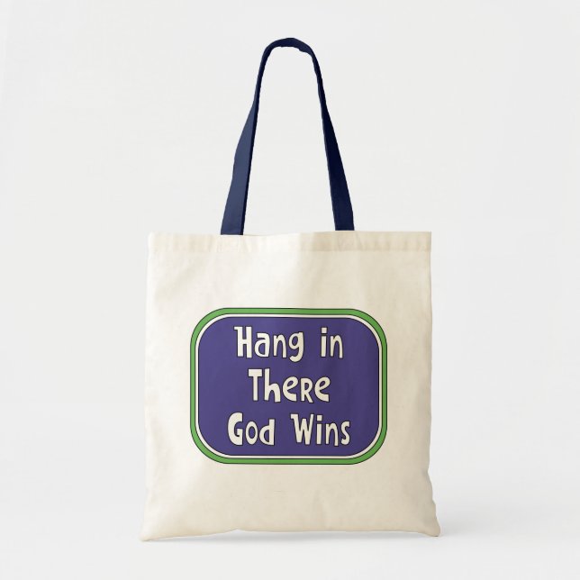 Hang in There - God Wins Tote Bag (Front)