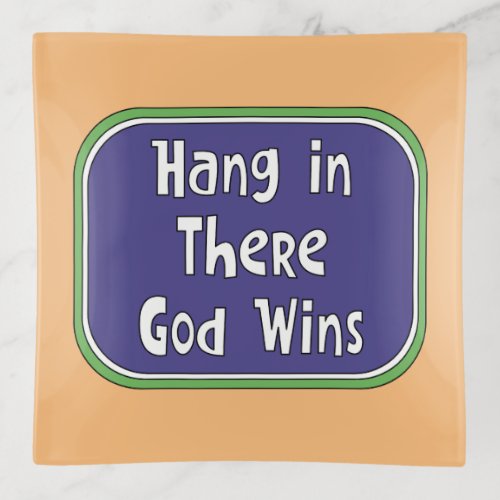Hang in There _ God Wins Trinket Tray