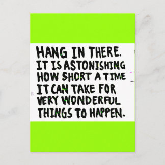 HANG IN THERE HOW SHORT TIME FOR WONDERFUL THINGS POSTCARD