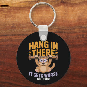 Hang In There It Gets Worse Cute Funny Cat Meme Keychain