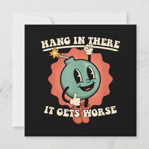 Hang In There It Gets Worse Funny Cartoon Bomb 
