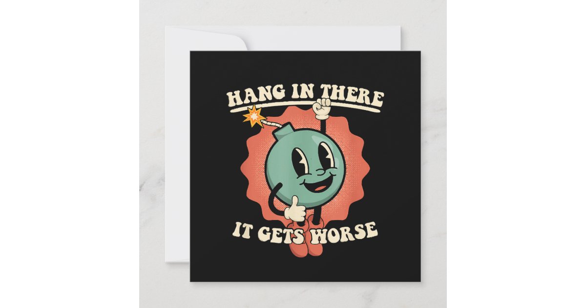 Hang In There It Gets Worse Funny Cartoon Bomb Invitation | Zazzle