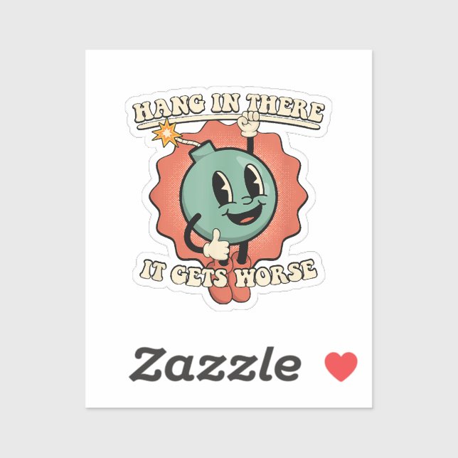 Hang In There It Gets Worse Funny Cartoon Bomb  Sticker (Sheet)