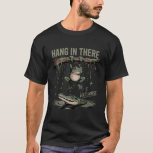 Hang In There It Gets Worse – Funny Frog & Crocodi T-Shirt
