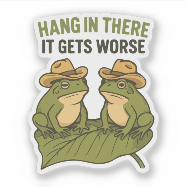 Hang in there it gets worse funny frog sticker (Front)