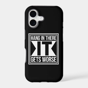Hang In There It Gets Worse Funny Quote Fun Joke iPhone 17 Case