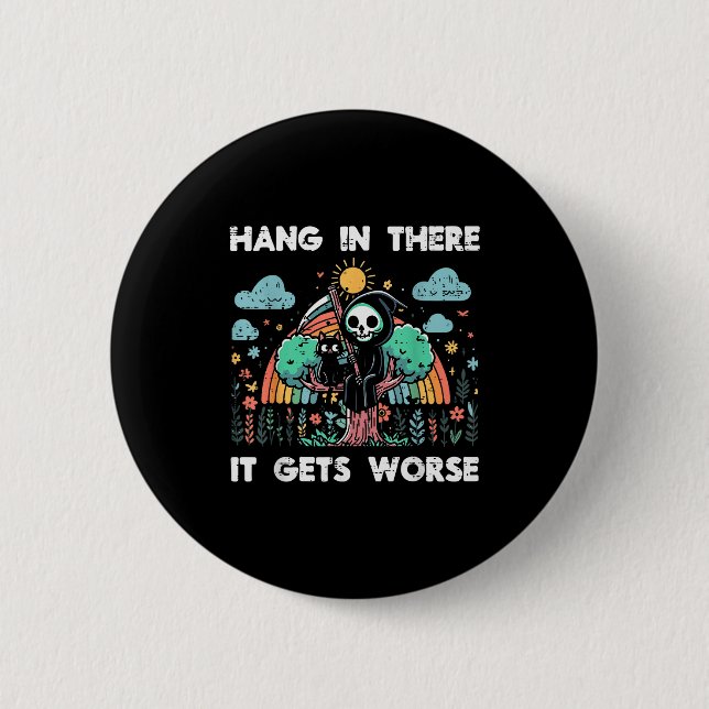Hang In There It Gets Worse Funny Saying Meme Men  Button (Front)