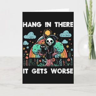 Hang In There It Gets Worse Funny Saying Meme Men  Card