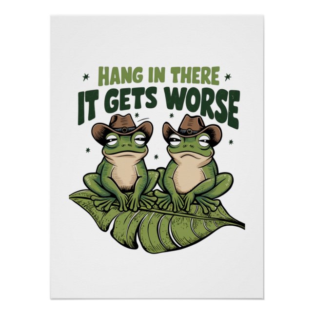 Hang in there, It gets worse Poster (Front)