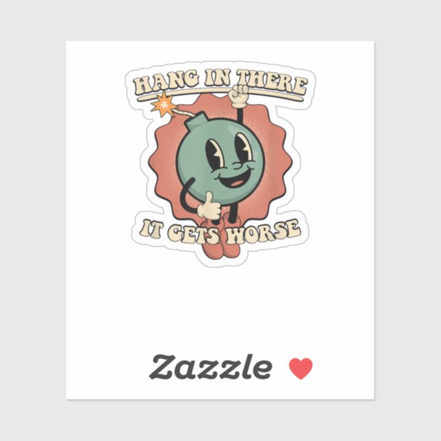 hang in there it gets worse  sticker (Sheet)