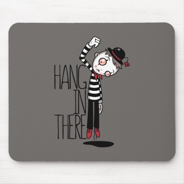 Hang In There Mime Mouse Pad (Front)