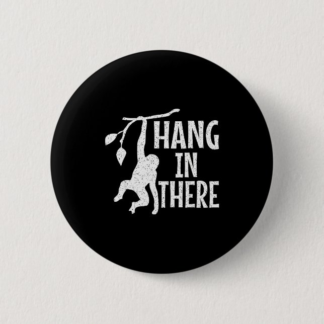 Hang In There Monkey Pun Motivational  Button (Front)
