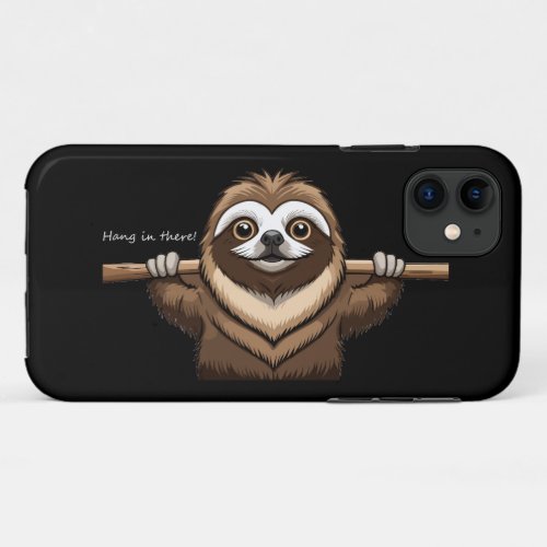 Hang in There Sloths Encouraging Words  iPhone 11 Case