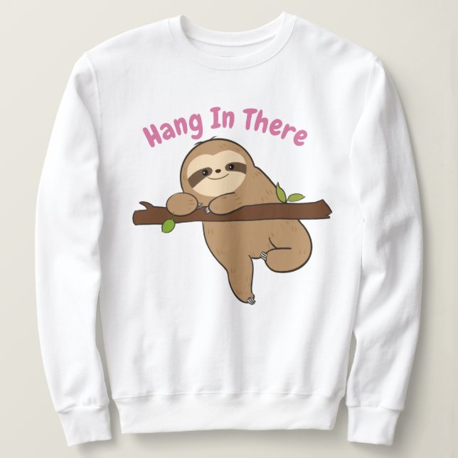 Hang In There Sweatshirt (Design Front)