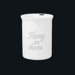 Hang in There   T-Shirt Beverage Pitcher<br><div class="desc">A glittery cursive typography design that embodies encouragement and perseverance. The shimmering effect adds a touch of elegance,  making the message visually uplifting and inspiring. Perfect for apparel,  posters,  and digital graphics,  this design serves as a reminder to stay strong and resilient through life’s challenges.</div>