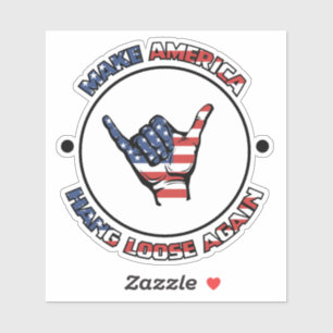HANG LOOSE -MAKE AMERICA HANG LOOSE AGAIN - SHAKA STICKER