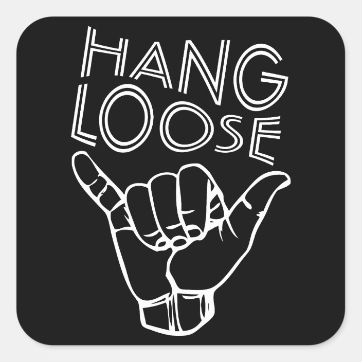 Hang Loose Square Sticker | Zazzle.com