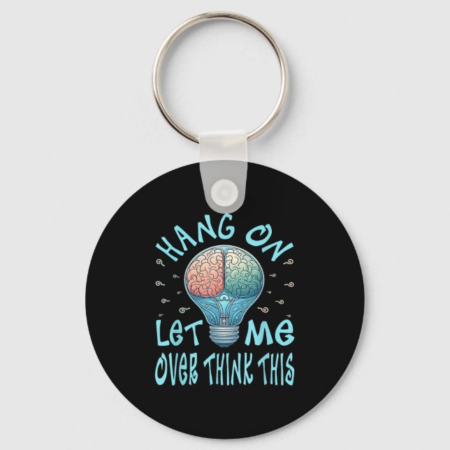 Hang On Let Me Over Think This, Light Bulb Brain G Keychain (Front)