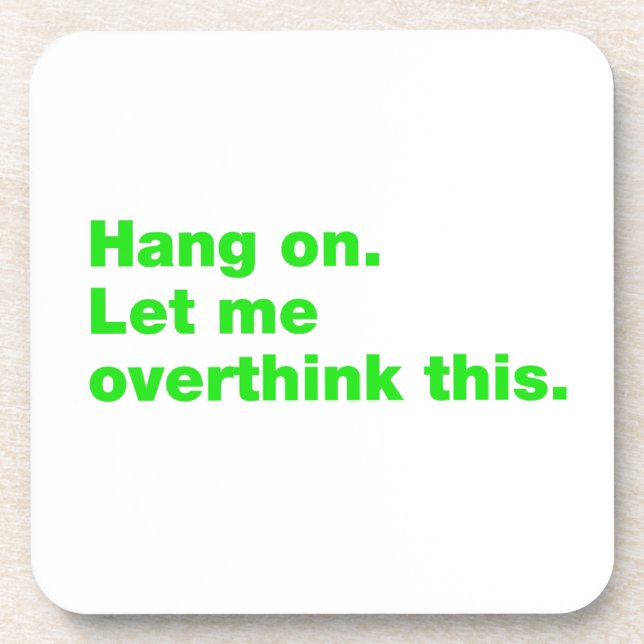 Hang on. Let me overthink this Beverage Coaster (Front)