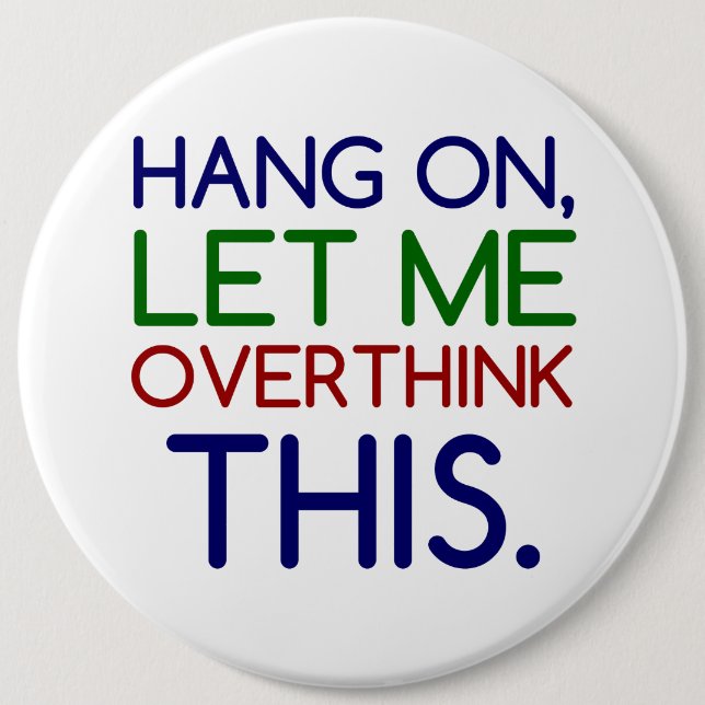 HANG ON LET ME OVERTHINK THIS BUTTON (Front)