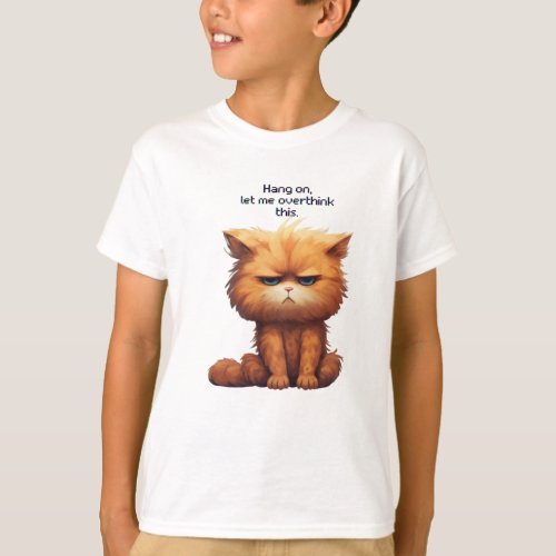 Hang on let me overthink this cat T_Shirt