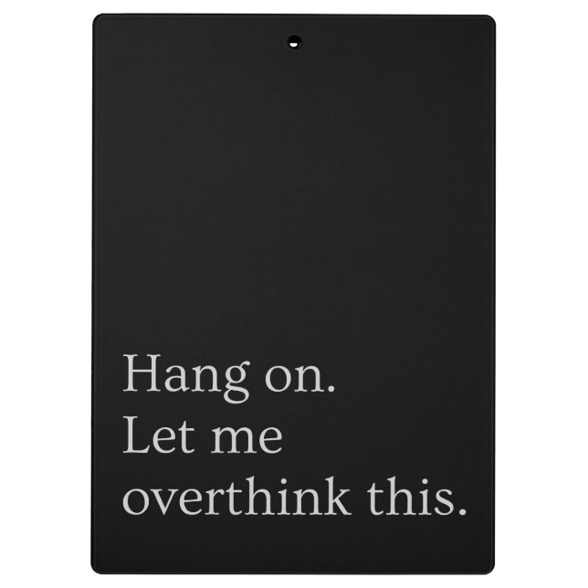 Hang on. Let me overthink this. Clipboard (Back)
