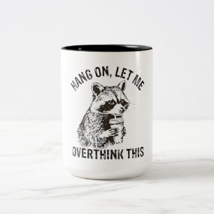 Hang On Let Me Overthink This Funny Raccoon Sarcas Two-Tone Coffee Mug