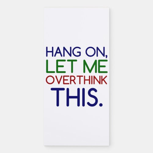 HANG ON LET ME OVERTHINK THIS MAGNETIC NOTEPAD