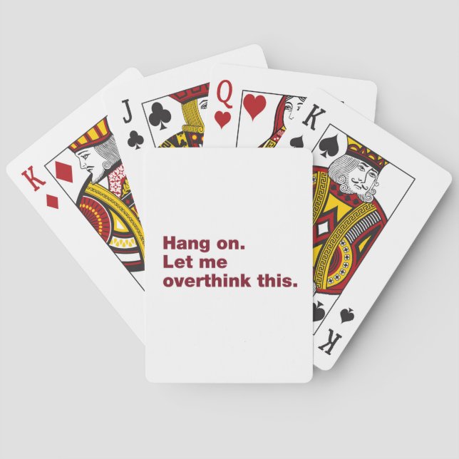 Hang on. Let me overthink this Poker Cards (Back)