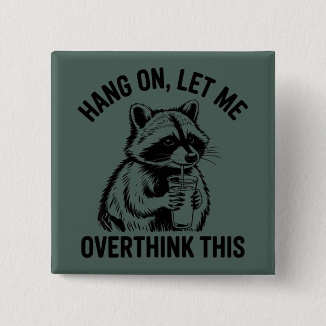Hang On Let Me Overthink This Sarcastic Saying  Button (Front)