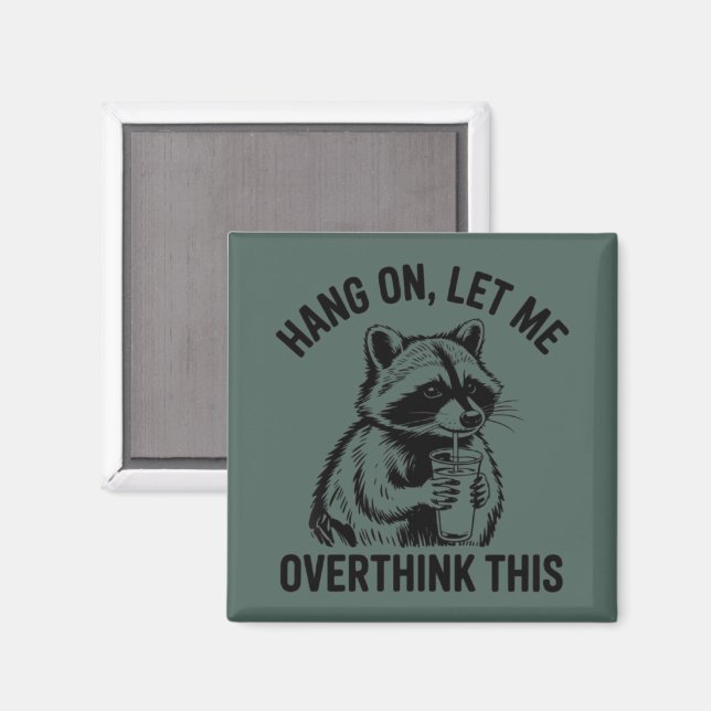 Hang On Let Me Overthink This Sarcastic Saying  Magnet (Front/Back)