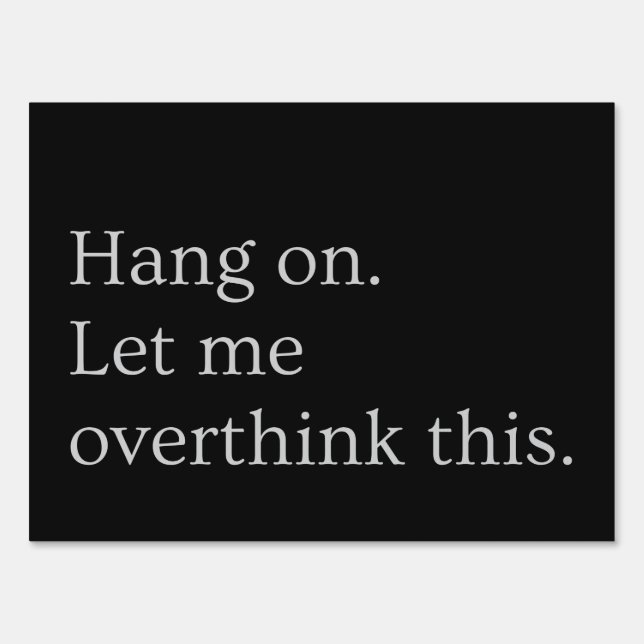 Hang on. Let me overthink this. Sign (Front)