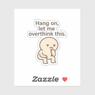 Hang On, Let Me Overthink This Sticker