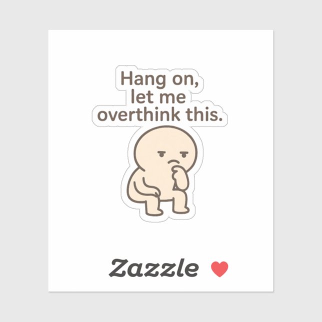 Hang On, Let Me Overthink This Sticker (Sheet)