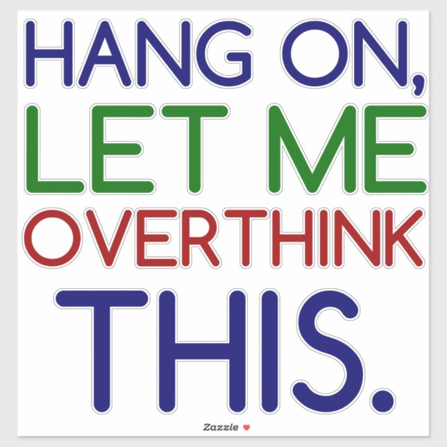 HANG ON LET ME OVERTHINK THIS STICKER (Sheet)