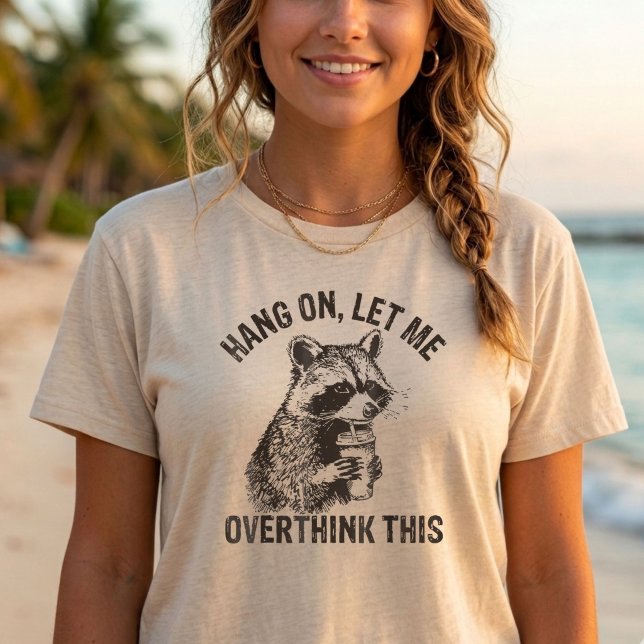 Hang On Let Me Overthink This T-Shirt (Creator Uploaded)