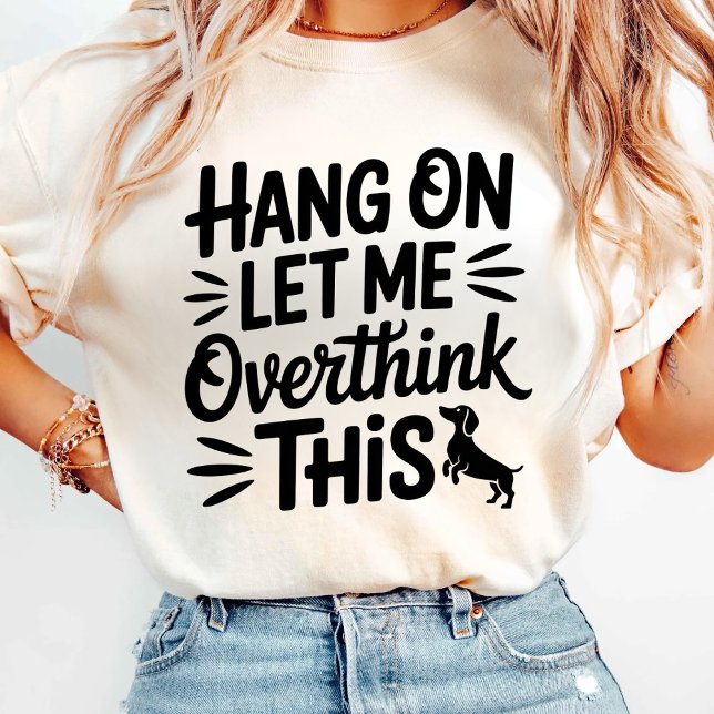Hang On Let Me Overthink This T-Shirt (Creator Uploaded)