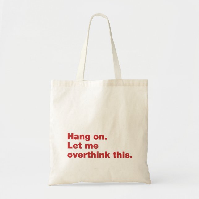 Hang on. Let me overthink this Tote Bag (Front)