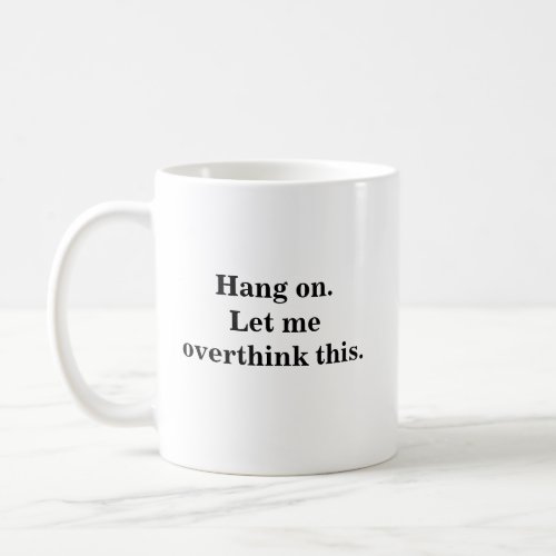 hang on let me overthink trendy  cool introverts coffee mug