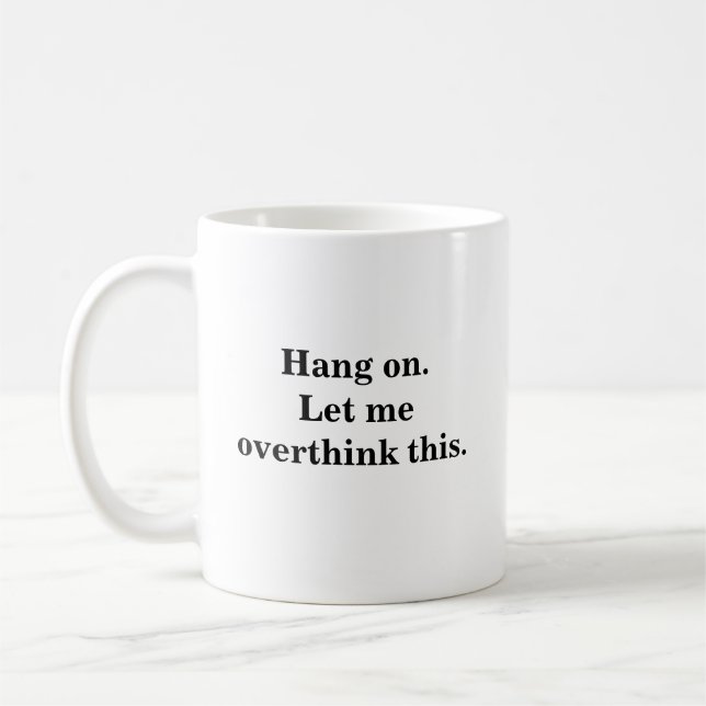hang on let me overthink trendy  cool introverts coffee mug (Left)