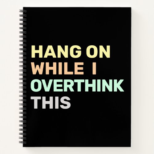Hang On While I Overthink This Black  Pastels Notebook