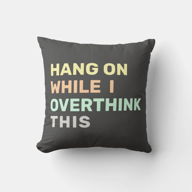 Hang On While I Overthink This Introvert Grey Throw Pillow (Front)