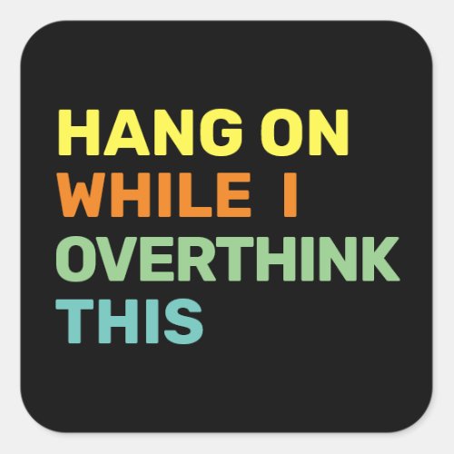 Hang On While I Overthink This Introvert Square Sticker