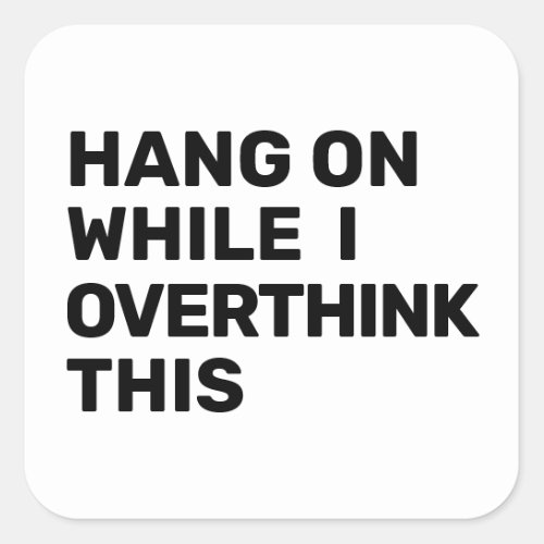 Hang On While I Overthink This Introvert Square Sticker