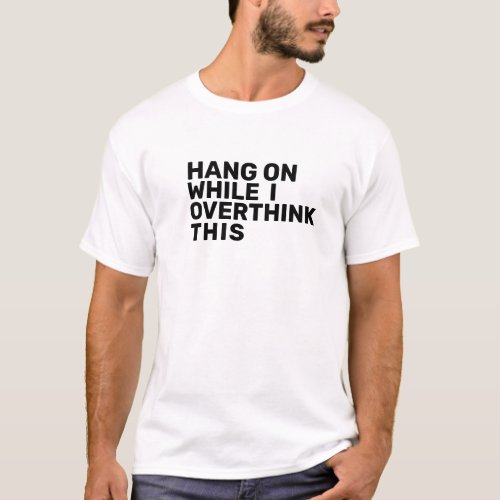 Hang On While I Overthink This Introvert  T_Shirt