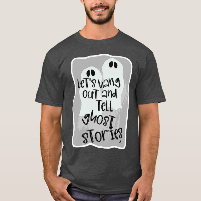 Hang Out Tell Ghost Stories Halloween Fun T-Shirt (Front)